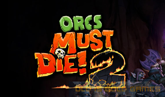 Orcs Must Die 2 Free Download